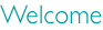 Welcome